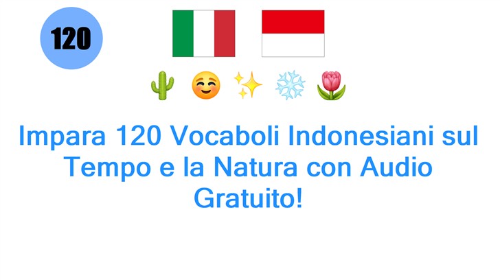 Impara 120 Vocaboli Indonesiani sul Tempo e la Natura con Audio Gratuito!
